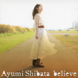 SHIBATA AYUMI / 柴田あゆみ / BELIEVE(初回限定盤)