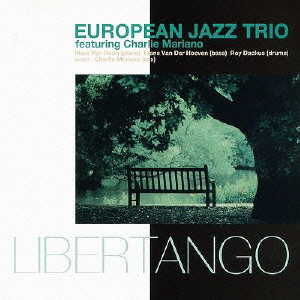 LIBERTANGO / 哀愁のリベルタンゴ/EUROPEAN JAZZ TRIO/ヨーロピアン