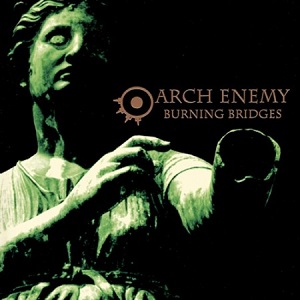 ARCH ENEMY / アーチ・エネミー / BURNING BRIDGES / バーニング・ブリッジズ <2011再発盤・ボーナストラック入り> 