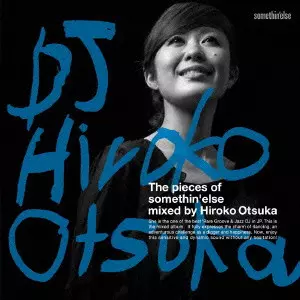 Hiroko Otsuka / DJ大塚広子 / The pieces of somethin' else mixed by HIROKO OTSUKA 【通常盤】