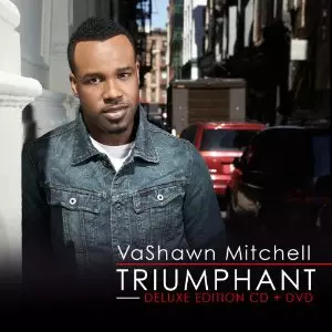 VASHAWN MITCHELL / ヴァショウン・ミッチェル / TRIUMPHANT (DELUXE EDITION CD + DVD)
