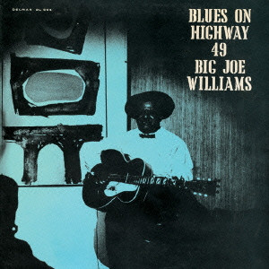 BIG JOE WILLIAMS / ビッグ・ジョー・ウィリアムス / BLUES ON HIGHWAY 49 / ブルース・オン・ハイウェイ (国内盤 帯 解説 歌詞付)