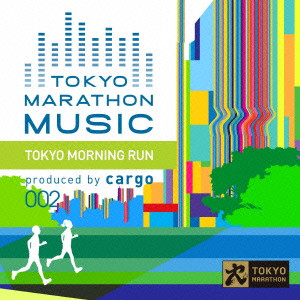 CARGO / TOKYO MARATHON MUSIC PRESENTS TOKYO MORNING RUN PRODUCED BY CARGO