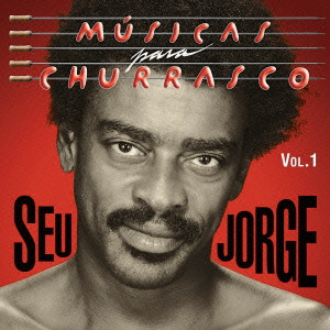 SEU JORGE / セウ・ジョルジ / MUSICAS PARA CHURRASCO VOL.1