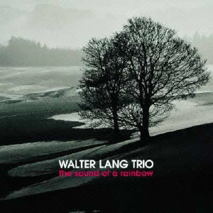 WALTER LANG TRIO / ウォルター・ラング・トリオ / THE SOUND OF A RAINBOW / サウンド・オブ・レインボー