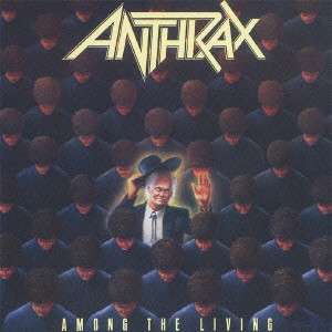 ANTHRAX / アンスラックス / AMONG THE LIVING / アマング・ザ・リヴィング