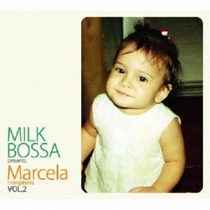MARCELA MANGABEIRA / マルセラ・マンガベイラ / MILK BOSSA presents Marcela VOL.2