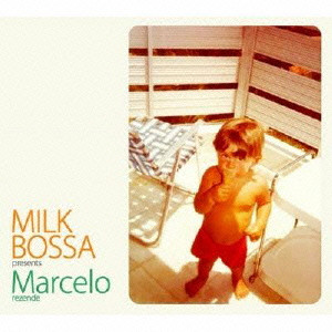 MARCELO RESENDE / ｍａｒｃｅｌｏ　ｒｅｓｅｎｄｅ / MILK BOSSA presents Marcelo