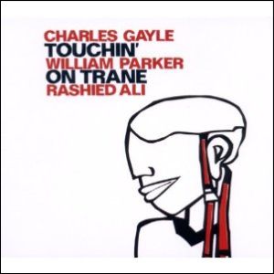 CHARLES GAYLE / チャールス・ゲイル / Touchin On Trane