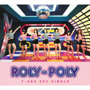 T-ARA / ティアラ / Roly-Poly(Japanese ver.)(初回限定盤A)