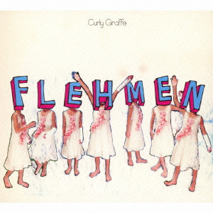 CURLY GIRAFFE / カーリー・ジラフ / FLEHMEN / Flehmen