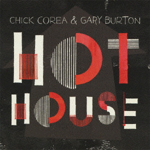 CHICK COREA & GARY BURTON / チック・コリア&ゲイリー・バートン / Hot House / ホット・ハウス