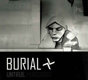 BURIAL / ブリアル / UNTRUE / アントゥルー