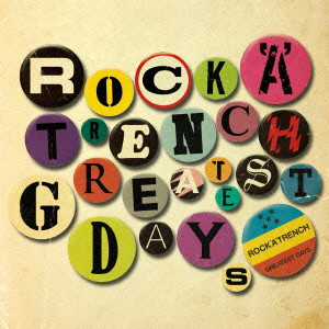 ROCK'A'TRENCH / ロッカトレンチ / GREATEST DAYS