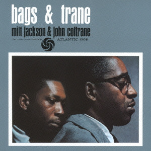 MILT JACKSON & JOHN COLTRANE / ミルト・ジャクソン&ジョン・コルトレーン / Bags & Trane+3 / バグス・アンド・トレーン+3