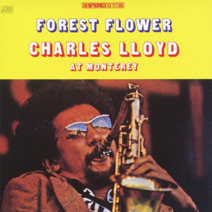 CHARLES LLOYD / チャールス・ロイド / Forest Flower / フォレスト・フラワー