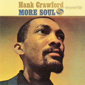 HANK CRAWFORD / ハンク・クロフォード / More Soul / モア・ソウル