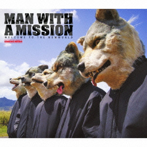 MAN WITH A MISSION / マン・ウィズ・ア・ミッション / WELCOME TO THE NEWWORLD - STANDARD EDITION -