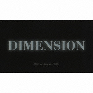 DIMENSION / ディメンション / DIMENSION - 20TH ANNIVERSARY BOX - / DIMENSION~20th Anniversary BOX~
