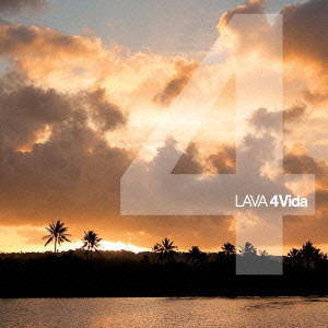 LAVA / ラヴァ / 4 Vida