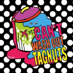 TAGNUTS / CAN'T WASH OUT TAGNUTS