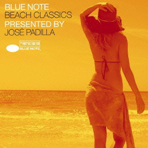 JOSE PADILLA / ホセ・パディーヤ / BLUE NOTE BEACH CLASSICS PRESENTED BY JOSE PADILLA / ブルーノート・ビーチ&リゾート Presented by ホセ・パディーヤ