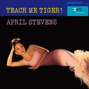 APRIL STEVENS / エイプリル・スティーヴンス / Teach Me Tiger! / ティーチ・ミー・タイガー!