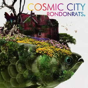 RONDONRATS。 / COSMIC CITY