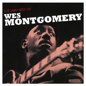 WES MONTGOMERY / ウェス・モンゴメリー / THE VERY BEST OF WES MONTGOMERY / ヴェリー・ベスト・オブ・ウェス・モンゴメリー