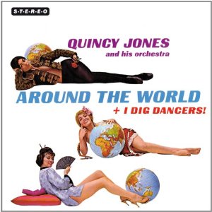 QUINCY JONES / クインシー・ジョーンズ / Around the World +IDig Dancers!