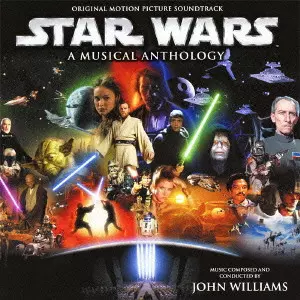 STAR WARS: A MUSICAL ANTHOLOGY / ベスト・オブ・スター・ウォーズ