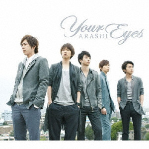ARASHI / 嵐 / YOUR EYES / Your Eyes