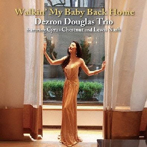 DEZRON DOUGLAS / デズロン・ダグラス / WALKIN' MY BABY BACK HOME / ウォーキン・マイ・ベイビー・バック・ホーム
