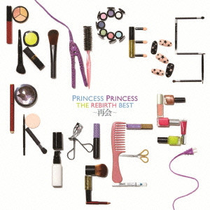 PRINCESS PRINCESS / プリンセス・プリンセス / THE REBIRTH BEST~再会~