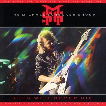 MICHAEL SCHENKER GROUP / マイケル・シェンカー・グループ / ROCK WILL NEVER DIE / ロック・ウィル・ネヴァー・ダイ