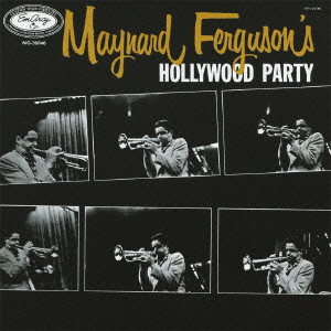 MAYNARD FERGUSON / メイナード・ファーガソン / MAYNARD FERGUSON'S HOLLYWOOD PARTY  / ハリウッド・パーティー