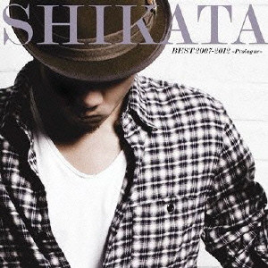 SHIKATA / BEST 2007-2012 ~Prologue~