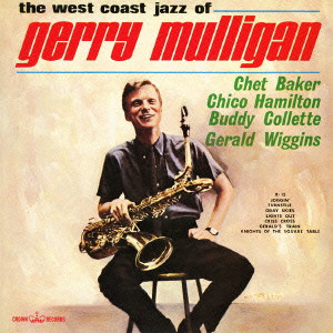 GERRY MULLIGAN / ジェリー・マリガン / The West Coast Jazz Of Gerry Mulligan / ザ・ウェスト・コースト・ジャズ・オブ・ジェリー・マリガン
