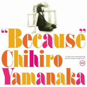 CHIHIRO YAMANAKA / 山中千尋 / Because(CD+DVD) / ビコーズ