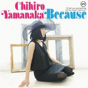 CHIHIRO YAMANAKA / 山中千尋 / Because(CD) / ビコーズ