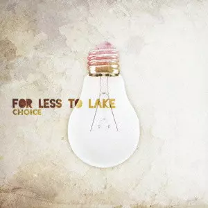 FOR LESS TO LAKE / フォーレストゥーレイク / CHOICE