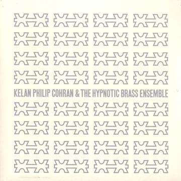 KELAN PHILIP COHRAN & HYPNOTIC BRASS ENSEMBLE / ケラン・フィリップ・コーラン・アンド・ヒプノティック・ブラス・アンサンブル / Kelan Philip Cohran & The Hypnotic Brass Ensemble 