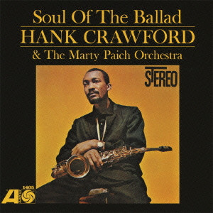 HANK CRAWFORD / ハンク・クロフォード / THE SOUL OF THE BALLAD / ソウル・オブ・ザ・バラード