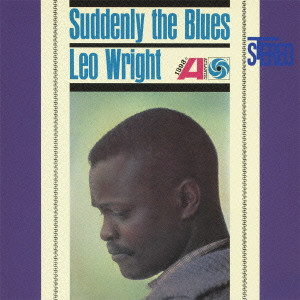 LEO WRIGHT / レオ・ライト / SUDDENLY THE BLUES / サドンリー・ザ・ブルース