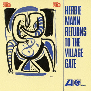 HERBIE MANN / ハービー・マン / HERBIE MANN RETURNS TO THE VILLAGE GATE / リターンズ・トゥ・ザ・ヴィレッジ・ゲイト