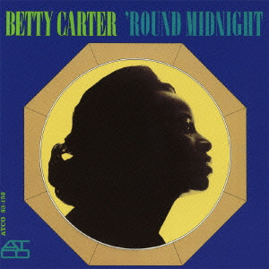 BETTY CARTER / ベティ・カーター / 'ROUND MIDNIGHT / ラウンド・ミッドナイト(+2)