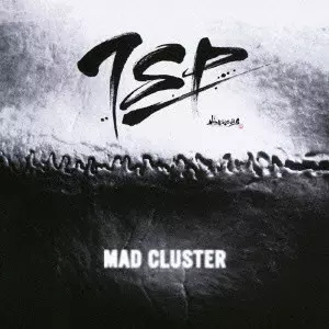 TSP (Tribal Scream of Phoenix) / ティー・エス・ピー(トライバル・スクリーム・オブ・フェニックス) / MAD CLUSTER