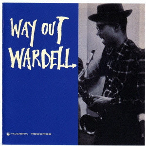 WARDELL GRAY / ワーデル・グレイ / WAY OUT WARDELL / ウェイ・アウト・ワーデル