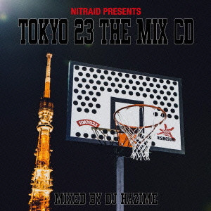 DJ HAZIME / NITRAID PRESENTS TOKYO 23 THE MIX CD