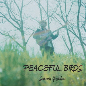YOSHINO SATORU / 吉野悟 / PEACEFUL BIRDS